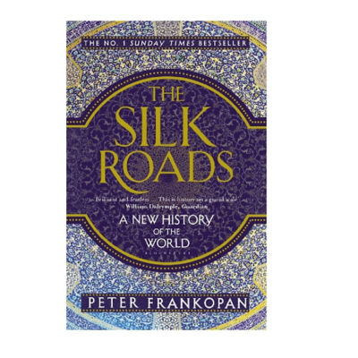 Buy THE SILK ROADS: A NEW HISTORY OF THE WORLD BY PETER FRANKOPAN ...